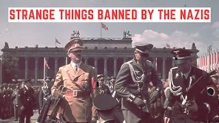 Strange Things BANNED By The Nazis
