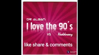 Dr Alban & Haddaway ( I love the 90s)