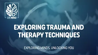 6 - Exploring Trauma and Therapy Techniques - Tammy Ulmen