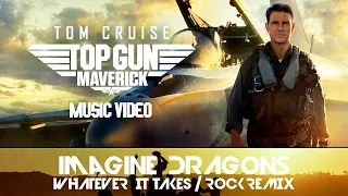 Top Gun: Maverick / Music Video / Imagine Dragons "Whatever It Takes"