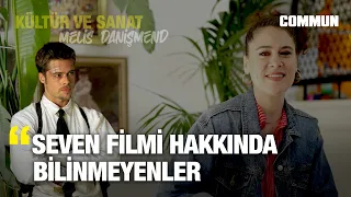 Melis Danişmend | Kültür Sanat 2. Bölüm - Seven Filmi Hakkında Bilinmeyenler