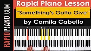 How To Play "Something's Gotta Give" by Camila Cabello - Piano Tutorial & Lesson