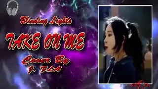 🎧🎵 BLINDING LIGHTS.. TAKE ON ME.. (Cover By. J. FLA)  🎵🎧   (10D Audio) 🎵🎧