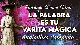 Florence Scovel Shinn - LA PALABRA ES TU VARITA MÁGICA (Audiolibro Completo en Español)