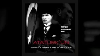 Atatürk'ün Sevdiği Şarkılar (Full Albüm)