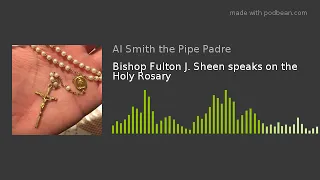 Bishop Fulton J. Sheen speaks on the Holy Rosary