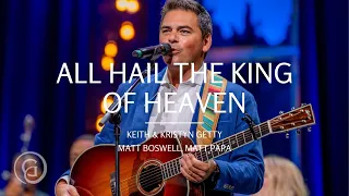 All Hail the King of Heaven (Live from Sing! '21) - Keith & Kristyn Getty, Matt Boswell, Matt Papa