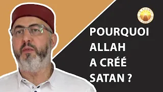 Pourquoi Allah a créé Satan ?