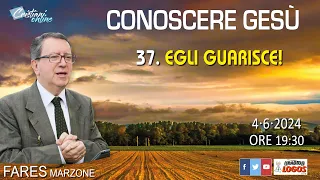 CONOSCERE GESÙ: 37. EGLI GUARISCE **Fares Marzone