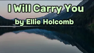 I will carry you by Ellie Holcomb(lyrics)