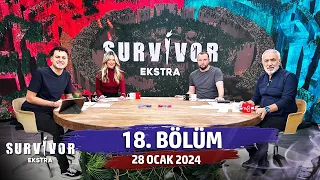 Survivor Ekstra 18. Bölüm | 28 Ocak 2024