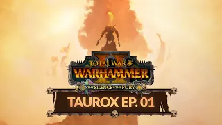 THE SILENCE & THE FURY | Ep 01 | TAUROX' ROCKS - Taurox Let's Play (Total War: Warhammer 2)