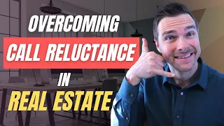 How To Overcome Call Reluctance in Real Estate