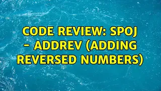 Code Review: SPOJ - ADDREV (Adding Reversed Numbers) (2 Solutions!!)