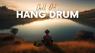 Comfortable Hang Drums Music That Makes You Feel Positive • Chill Out Relax
