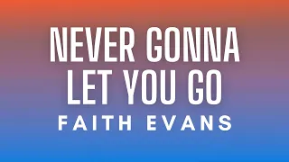 Faith Evans - Never Gonna Let You Go (Lyrics)