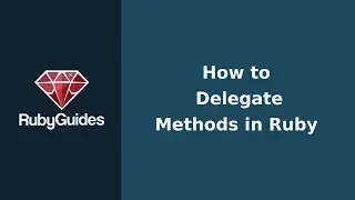 How to Delegate Methods in Ruby