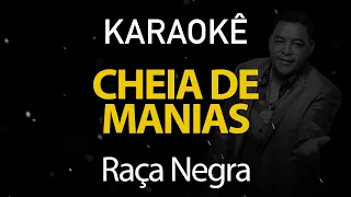 Cheia de Manias - Raça Negra (Karaokê Version)