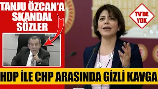 HDP'li Beştaş'tan "CHP'li Tanju Özcan'a" Skandal Sözler! HDP ile CHP arasında gizli kavga...