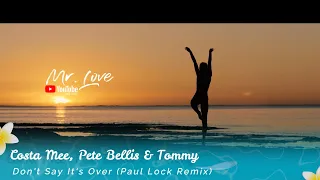 Costa Mee, Pete Bellis & Tommy - Don't Say It's Over (Paul Lock Remix)