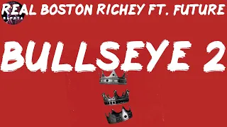 Real Boston Richey ft. Future - Bullseye 2 (Lyrics)