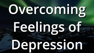 Overcoming Feelings of Depression