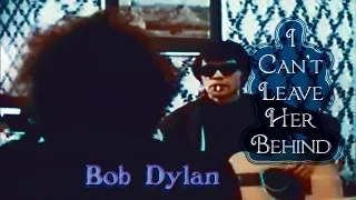 Bob Dylan - I Can't Leave Her Behind  (remix)