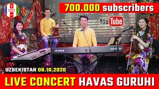 LIVE CONCERT HAVAS GURUHI dedicated to 700,000 subscribers of the channel / Uzbekistan  08.10.2020