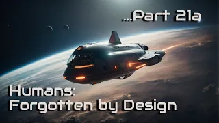 Humans: Forgotten by Design | Part 21a | HFY | A short Sci-Fi Story