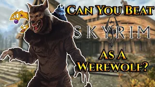 Can You Beat Skyrim As A Werewolf?