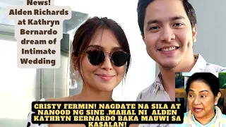 Cristy Fermin Binulgar na   Nagdinner at Nanood ng Sine si Alden at Kathryn .Napag usapan ang kasal.