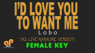 I'D LOVE YOU TO WANT ME - Lobo  (FEMALE KEY HQ KARAOKE VERSION)