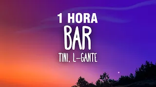 [1 HORA] TINI, L-Gante - Bar (Letra/Lyrics)