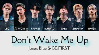 【歌詞/パート割り】Jonas Blue,BE:FIRST | Don't Wake Me Up