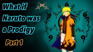 What if Naruto was a Prodigy | Part 1