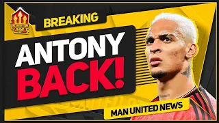 BREAKING! ANTONY Returns to FIRST TEAM! Man Utd News