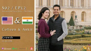 Colleen & Ankit, Personal Growth In A Long Distance Relationship