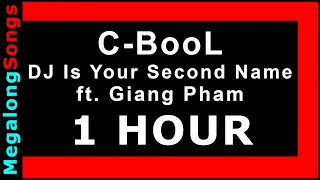 C-BooL - DJ Is Your Second Name ft. Giang Pham 🔴 [1 HOUR LOOP] ✔️