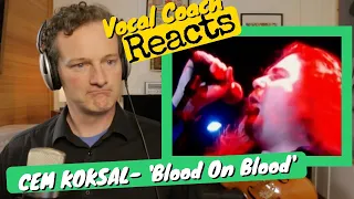Vocal Coach REACTS - CEM KOKSAL 'Blood On Blood'
