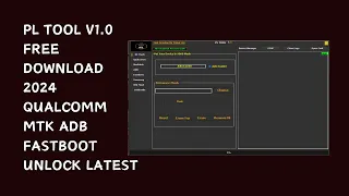 PL Tool V1.0 2024 Qualcomm MTK ADB Fastboot Unlock Latest