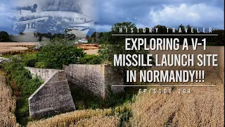 Exploring a V-1 Missile Launch Site in Normandy!!! | History Traveler Episode 291