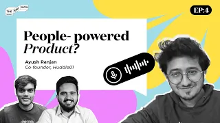 How to build a product? | Ayush Ranjan | Huddle01