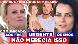 Triste noticia: Com apenas 2 anos, se foi após... Comunicado sobre Ana Maria e Modelo famosa chega.