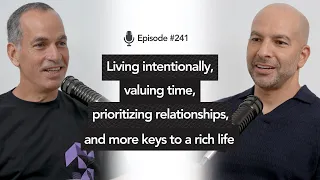 241 ‒ Living intentionally, valuing time, prioritizing relationships, & more keys to a rich life