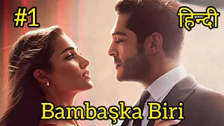 Episode - 1 || Bambaşka Biri | Someone Else | Hindi Dubbed