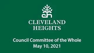 Cleveland Heights Council Committee of the Whole May 10, 2021