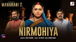 Nirmohiya - Official Music Video | Maharani S2 | Huma Qureshi | Rohit Sharma, Dr. Sagar, Sharda S.