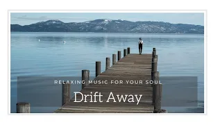 Drift Away Music - 30 Minutes Of Relaxing, Soothing Music For Your Soul