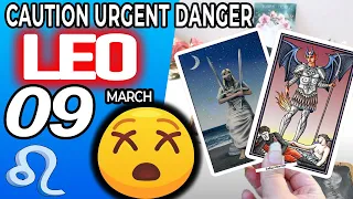 leo ♌️ 🔴 CAUTION URGENT DANGER ⚠️🆘 horoscope for today MARCH 9 2023♌️leo tarot march 9 2023*+