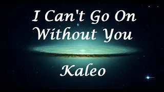 I Can't Go On Without You - Kaleo (Letra/Lyrics)